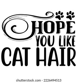 Hope You Like Cat Hair vector file