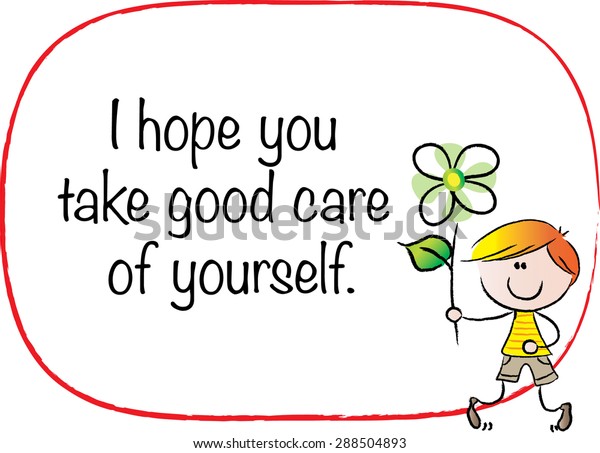 Take good. Take good Care of yourself.