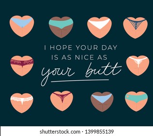 I hope your day is as nice as your butt funny card design with lettering. Heart shaped butt in underwear illustration. Inspirational vector illustration