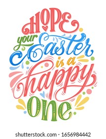 Hope your Easter is a happy one - hand drawn easter lettering for postcard design. Spring christian holiday card. Vector illustration art. Lettering greeting print.