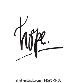 Hope.Inspirational quote for your design. Hand lettering illustration