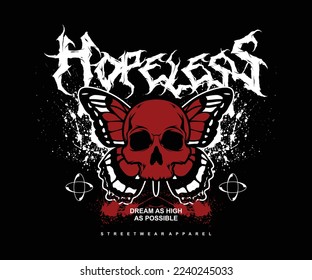 hopeless slogan print design with  butterfly and head skull,  for streetwear and urban style t-shirts design, hoodies, etc