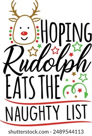 Hoping Rudolph Eats The Naughty List Funny Christmas Rudolph Typography Design