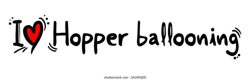 Hopper ballooning love