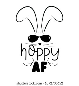 Hoppy AF - funny text with cool bunny for Easter. Good for T shirt print, poster, card, mug, and other gift design.