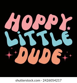 HOPPY LITTLE DUDE  EASTER DAY T-SHIRT DESIGN ,