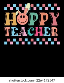 Hoppy Teacher Bunny Teacher Appreciation Easter T-shirt Design