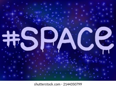 Horizontal abstract banner with night stellar sky, milky way and inscription #space with spray paint texture. Cosmic poster for space day, social media, background, wallpaper, etc. Vector illustration