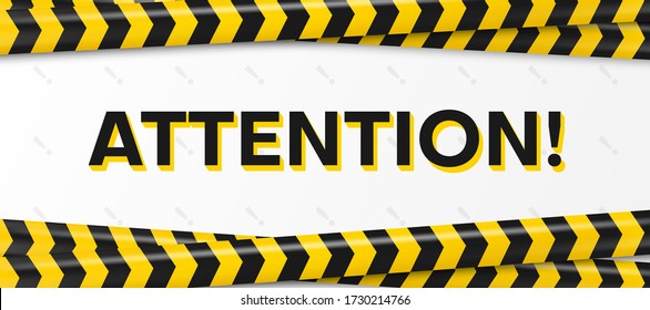 Horizontal banner with large word attention printed, intersecting yellow black stripes of police line on top and below. Place for text, copy space. Caution, warning barricade tape vector template.