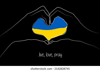 Horizontal banner "Live, love, pray". Let's stop the war in Ukraine. Hands show a heart. Flag of Ukraine in the heart. T-shirt print. Patriotic design. Vector. Drawn by hand. On a black background.