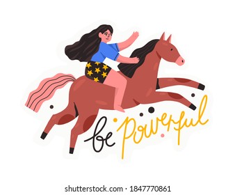 Horizontal card with Be powerful lettering and woman riding horse. Self confident, empowered, leading female character isolated on white background. Flat vector cartoon illustration