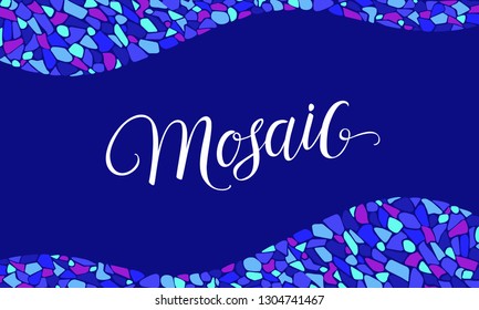 Horizontal colorful poster with handwritten lettering "Mosaic" with mosaic wavy pattern on navy blue background - vector illustration.
