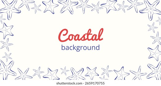 Horizontal frame on the coastal theme. Different starfish along the edges. Hand drawn italian sketch style. Blue rough ink lines. Ideal for banner, background