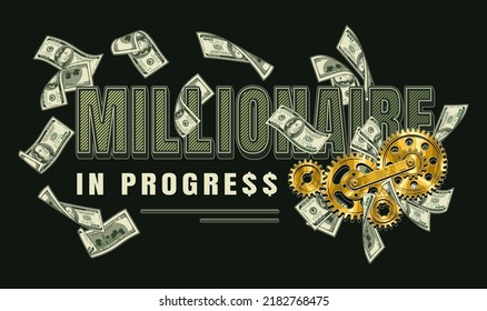 Horizontal label with money cash, 100 US dollar bills, gold gearwheels, text Millionaire in progress. Creative concept of making money. Apparel, t shirt design. Vector illustration on black background