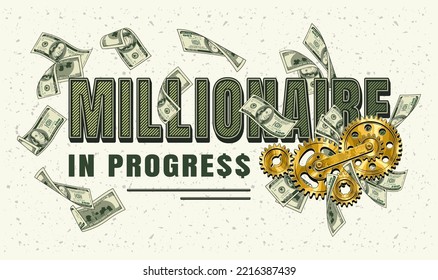 Horizontal label with money cash, 100 US dollar bills, gold gearwheels, text Millionaire in progress. Creative concept of making money. Clothing, t shirt design. Vector illustration on white backgroun