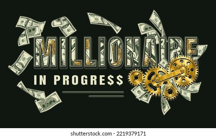 Horizontal label with money cash, 100 US dollar bills, gold gearwheels, text Millionaire in progress. Creative concept of making money. Apparel, t shirt design. Vector illustration on black background