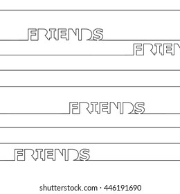 horizontal line passing the word to friends. lettering. linear background. Unique typography poster or apparel design. t-shirt design. 