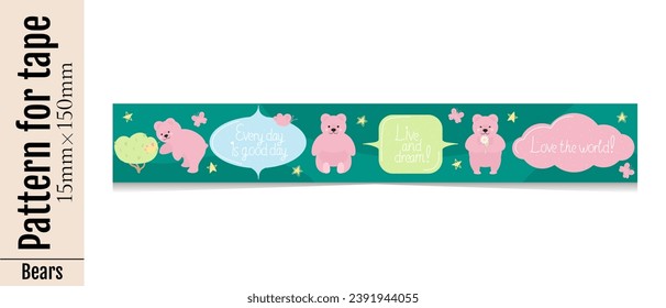 Horizontal pattern for decorative stationery tape with cute pink cartoon bears, stars, quotes. Illustration for printing on the kids stationery. Isolated on a white background.