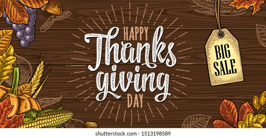 Horizontal poster with Happy Thanksgiving day calligraphy lettering. Vector color vintage engraving illustration pumpkin, corn, leaf maple, acorn, seed chestnut on brown wood texture. Hanging Sale tag