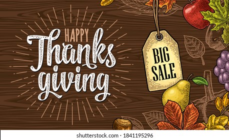 Horizontal poster with Happy Thanksgiving day calligraphy lettering. Vector color vintage engraving illustration pumpkin, corn, leaf maple, acorn, seed chestnut on brown wood texture. Hanging Sale tag