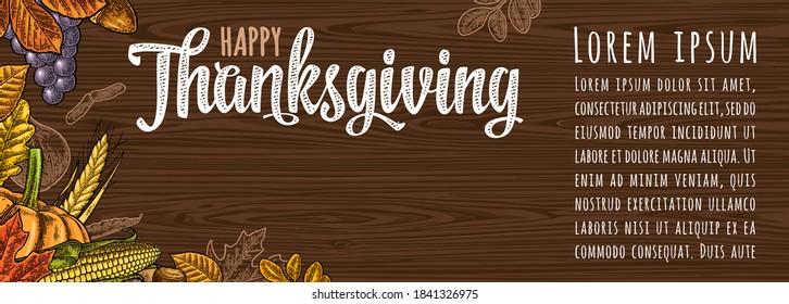 Horizontal poster with Happy Thanksgiving day calligraphy lettering. Vector color vintage engraving illustration pumpkin, corn, leaf maple, acorn, seed chestnut on dark brown wood texture.