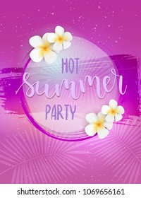 Horizontal poster template for hot summer party. Abstract round frame with handwritten modern calligraphy text and tropical plumeria flowers