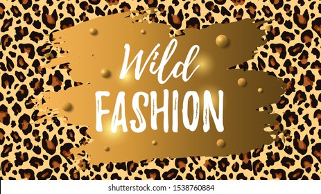 Horizontal vector illustration. Wild fashion text isolated on background with leopard pattern and golden ink spot.Perfect for design of blog decoration,banner,poster,web sites,apps,typography