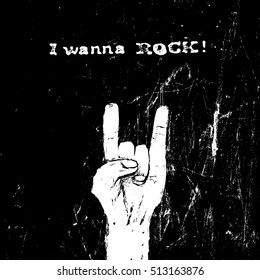 Horn gesture and "I wanna ROCK!" text. Rock star concept. Vector illustration. Horns gesture grunge composition on black  