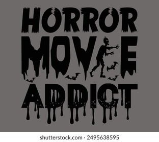 Horror Movie Addict Svg,Ghost Svg,Halloween Svg,Halloween Retro,Typograpy T-shirt,Halloween Pumpkin Svg,Says Svg,Christian Svg,Funny Svg,Witch Svg,Spooky Season Svg,Cut File,Silhouette