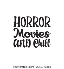 horror movies and chill black letter quote