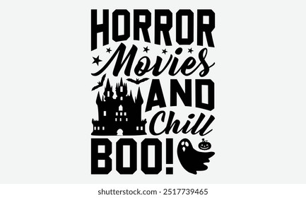 Horror movies and chill boo! - Halloween Typography T-Shirt Designs, Inspirational Calligraphy Decorations, Hand Drawn Lettering Phrase, Calligraphy Vector Illustration, For Poster, Wall, Banner.