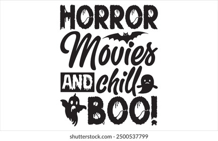 Horror Movies And Chill Boo! Whimsical Halloween T Shirt Design with Hand Drawn Lettering Phrase Isolated on White Background, Featuring Calligraphy Graphic Design and Typography Element in Handwritte