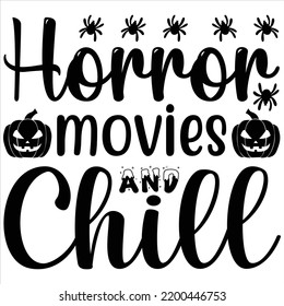 Horror movies and chill, Halloween svg t-shirt design and vector file. svg