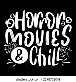 Horror movies and chill Happy Halloween shirt print template, Pumpkin Fall Witches Halloween Costume shirt design