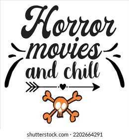 Horror Movies And Chill, Happy Halloween Shirt Print Template Sweeet Halloween Pumpkin candy Scary Boo Witch Spooky Bat Vintage Retro Grim Reaper Fairy hocus pocus, Sanderson sisters vector