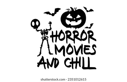 Horror movies and chill t-shirt Design. Halloween t-shirt. svg