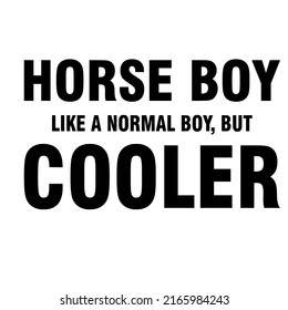 Horse boy Like a normal boy but cooleris a vector design for printing on various surfaces like t shirt, mug etc. 