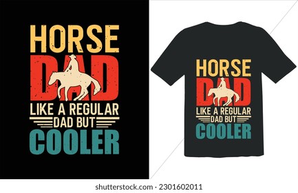 Horse Dad Like A Regular Dad But Cooler T Shirt Design,Vintage Father's Day shirts,Retro Vintage Father's Day t Shirt Design,happy father's day t shirt,Funny Dad Lover vintage T shirt