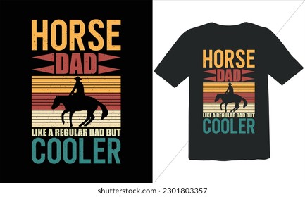 Horse Dad Like A Regular Dad But Cooler Funny Dad Lover t Shirt Design,happy father's day t shirt,Father's Day Horse Vintage t Shirt Design,Retro Vintage t shirt design, Vintage Father's Day  Design