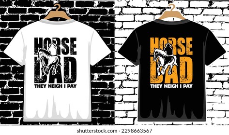 Horse Dad They Neigh I Pay  Father's Day T shirt Design, vector Father's Day T shirt  design, Dad shirt, Father typography T shirt design