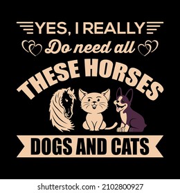 Horse dog and cat t-shirt, Dog vintage t-shirt, Horse Quote t-shirt Design, Cat typography t-shirt.