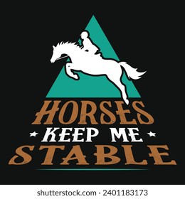 Horse keep me stable typography tshirt design 