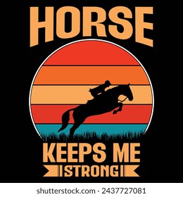 HORSE KEEPS ME STRONG T-Shirt Design