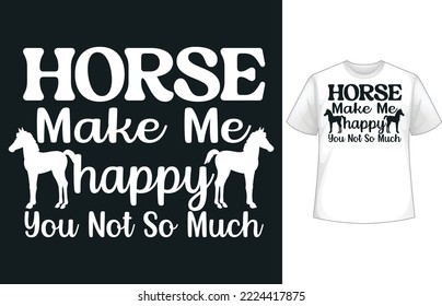 Horse make me happy you not so much t-shirt design