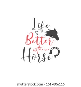 Horse quote lettering typography. LIfe is better with a horse