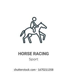 Horse racing outline vector icon. Thin line black horse racing icon, flat vector simple element illustration from editable sport concept isolated stroke on white background