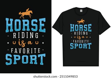 Horse riding is a favorite sport horse riding horse lovers best horses typography graphics tshirt design