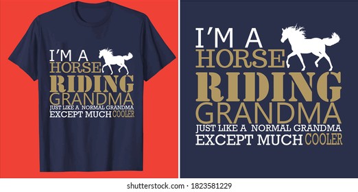 I'm a horse riding grandma just like a normal grandma except much cooler t shirt design vector 