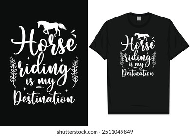 Horse riding is my destination horse riding horse lovers best horses typography graphics tshirt design