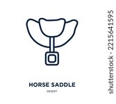 horse saddle icon from desert collection. Thin linear horse saddle, saddle, horse outline icon isolated on white background. Line vector horse saddle sign, symbol for web and mobile